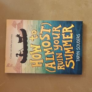 How To Almost Ruin Your Summer by Taryn Summers